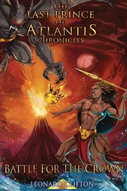 The Last Prince of Atlantis Chronicles II: Battle For The Crown by Leonard Clifton