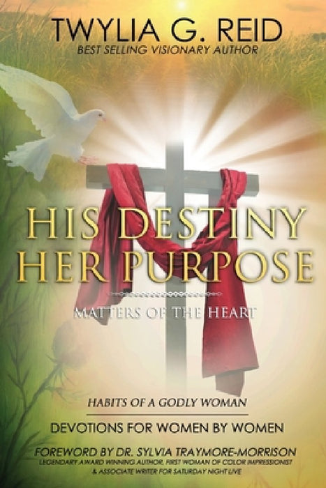 His Destiny Her Purpose: Habits of a Godly Woman by Twylia G. Reid