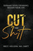 Cut the Shit: Reframe Your Thinking, Regain Your Life by Lmft Nelson