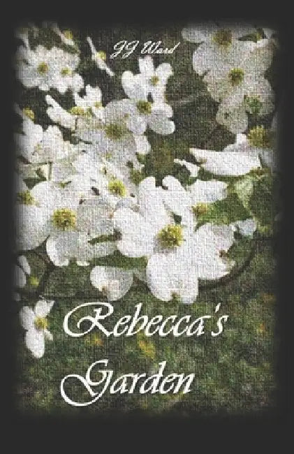 Rebecca's Garden by Jj Ward