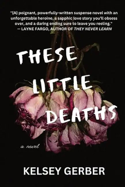 These Little Deaths by Kelsey Gerber