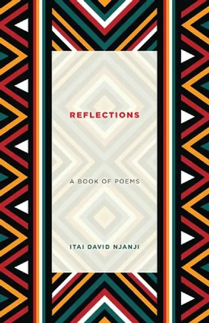 Reflections: A Book of Poems by Itai David Njanji