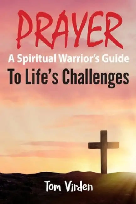 Prayer: A Spiritual Warrior's Guide to Life's Challenges by Tj Martini