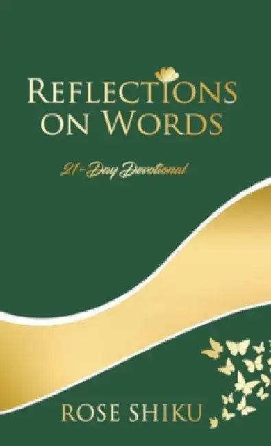 Reflections on Words Devotional: A-21 Day Devotional by Rose Shiku