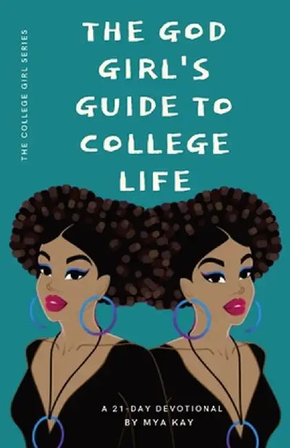 The God Girl's Guide to College Life by Mya Kay