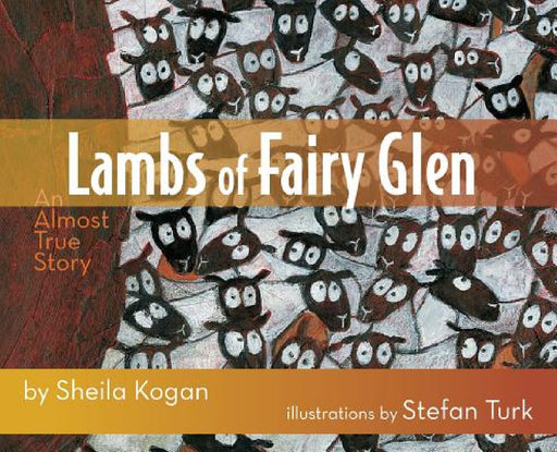 Lambs of Fairy Glen: An Almost True Story by Sheila Kogan