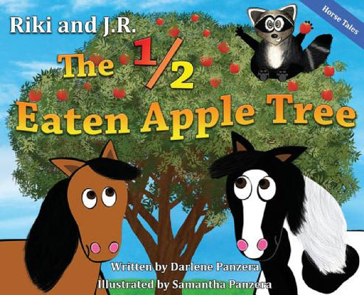 Riki and J.R.: The 1/2 Eaten Apple Tree by Darlene Panzera, Samantha Panzera