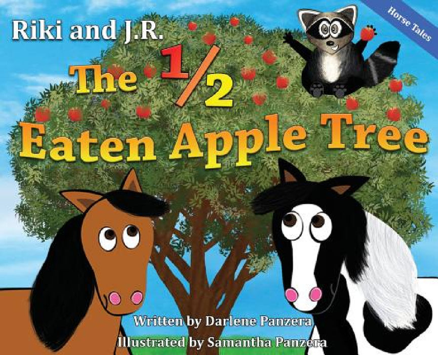 Riki and J.R.: The 1/2 Eaten Apple Tree by Darlene Panzera, Samantha Panzera