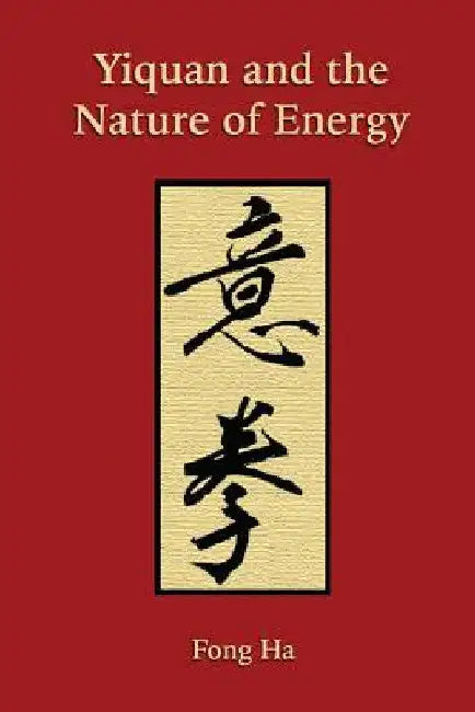 Yiquan and the Nature of Energy by Fong Ha