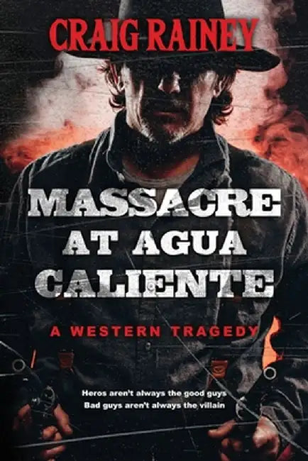 Massacre at Agua Caliente by Craig Rainey