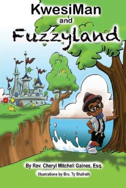 KwesiMan and Fuzzyland by Cheryl Mitchell Gaines, Ty Schafrath