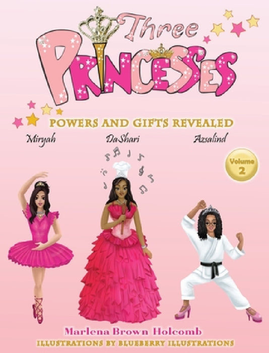 Three Princesses: (Powers And Gifts Revealed) by Marlena Brown Holcomb, Blueberry Illustrations