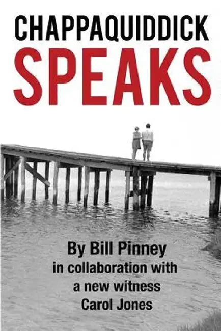 Chappaquiddick Speaks by Bill Pinney