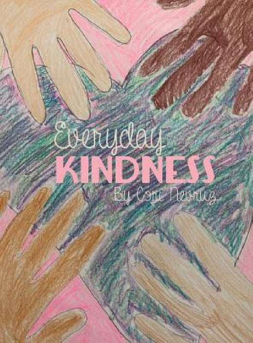 Everyday Kindness by Cori Nevruz, Lillian Nichols