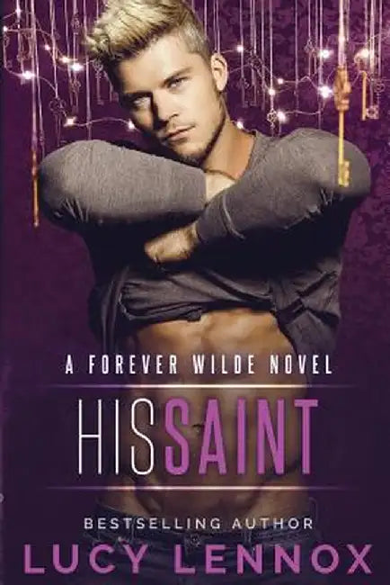 His Saint: A Forever Wilde Novel by Lucy Lennox