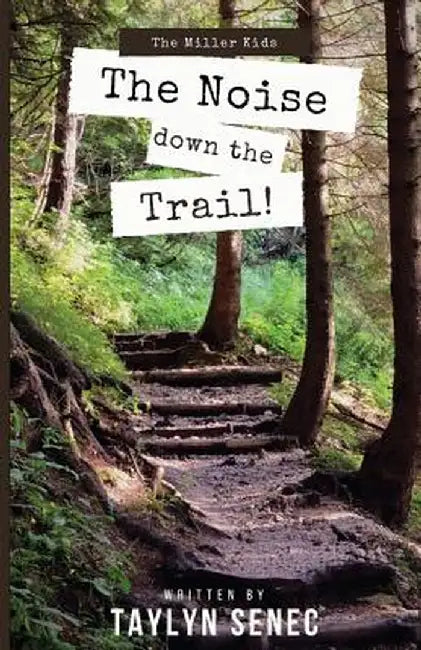 The Noise Down the Trail by Taylyn Senec
