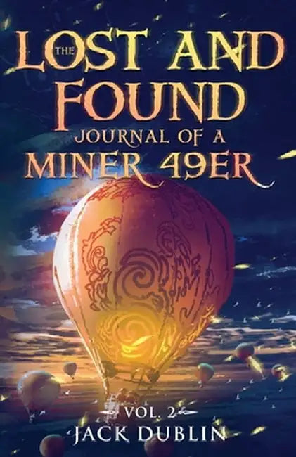 The Lost and Found Journal of a Miner 49er: Vol. 2 by Jack Dublin