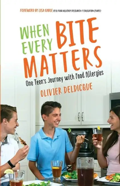 When Every Bite Matters: One Teen's Journey with Food Allergies by Olivier Deldicque