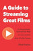 A Guide to Streaming Great Films: It's Economical (Sometimes free) It's Convenient And, It's the Future by Elliott Kanbar