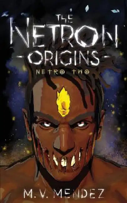 The Netron Origins: Netro Two by Matthew V. Mendez