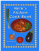 Nick's Picture Cook Book: 2nd Edition by Nicholas Muskovac