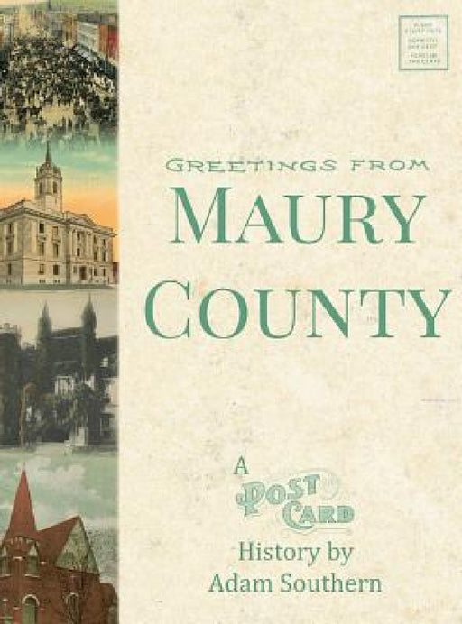 Greetings from Maury County: A Postcard History by Adam Southern