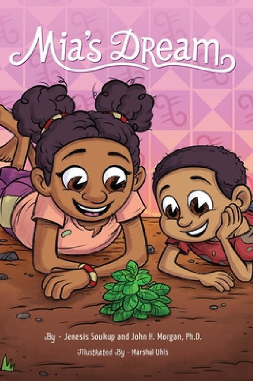 Mia's Dream by Jenesis M. Soukup, John H. Morgan, Marshal Uhls