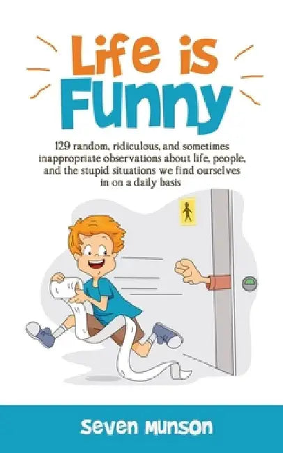 Life is Funny: Adult comedy book filled with funny short stories about the humorous world we live in by Seven Munson
