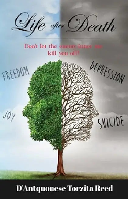 Life after Death: Don't let the enemy/inner me kill you off by D'Antquonese Reed