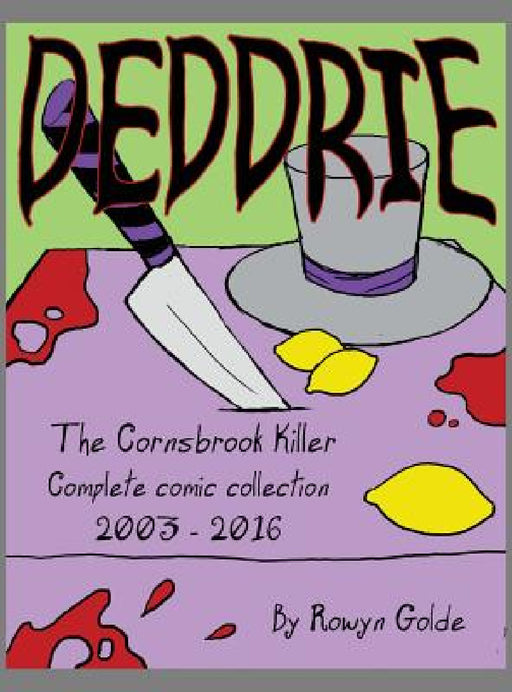 Deddrie; The Cornsbrook Killer: The Complete Comic Collection by Rowyn Golde, Robert Silver