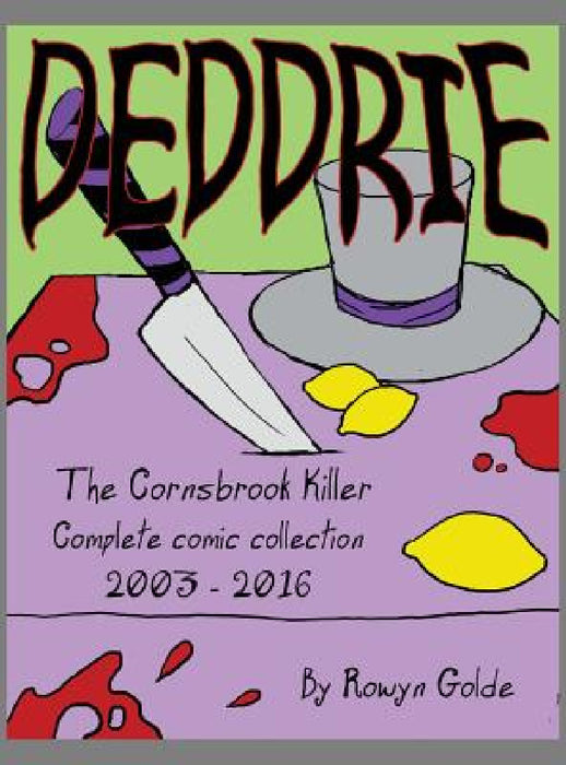 Deddrie; The Cornsbrook Killer: The Complete Comic Collection by Rowyn Golde, Robert Silver