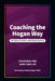 Coaching the Hogan Way: The Solution to Broken Leadership Development by Trish Kellett, Jackie Sahm