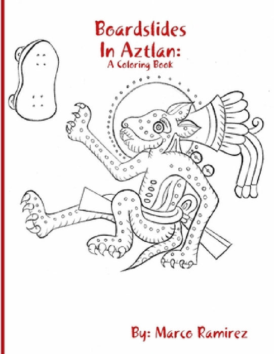 Boardslides In Aztlan: A Coloring Book by Marco Ramirez
