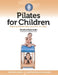 Pilates for Children: Making Pilates Safe and Fun for Kids by Christina Maria Gadar