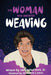 The Woman Who Invented Weaving by Christopher Davis Jr