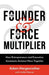 The Founder & The Force Multiplier: How Entrepreneurs and Executive Assistants Achieve More Together by Adam Hergenrother