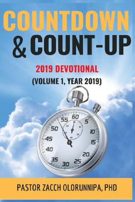 Countdown and Count-Up Devotional: Calendar Year 2019 by Zacch Olorunnipa