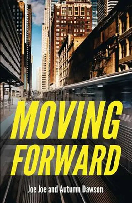 Moving Forward by Joe Joe Dawson