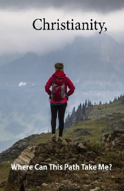 Christianity,: Where Will This Path Take Me? by Kim Smallwood