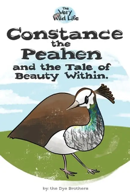 Constance the Peahen and the Tale of Beauty Within by Nathan Dye