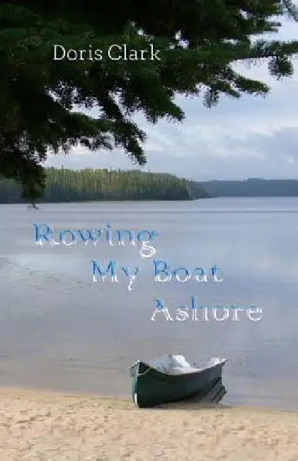 Rowing My Boat Ashore by Doris Clark
