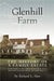 Glenhill Farm: The History of a Family Estate, as Revealed in the Correspondence Between Brognard Okie and Ernst and Mary Behrend by Richard L. Hart