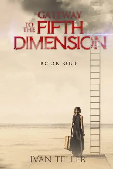Gateway to the Fifth Dimension (Book One) by Ivan Teller