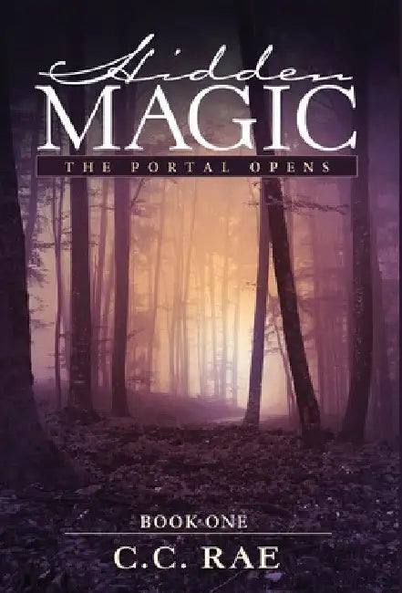 Hidden Magic: The Portal Opens by C. C. Rae