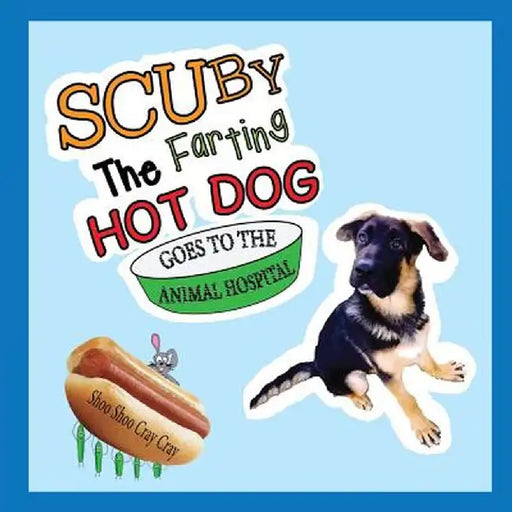 Scuby the Farting Hot Dog Goes to the Animal Hospital by Shoo Shoo Cray Cray