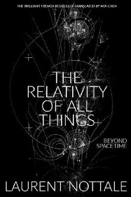The Relativity of All Things: Beyond Spacetime by Mia Chen