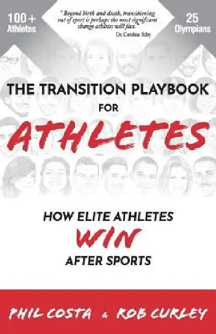 The Transition Playbook for ATHLETES: How Elite Athletes WIN After Sports by Phil Costa