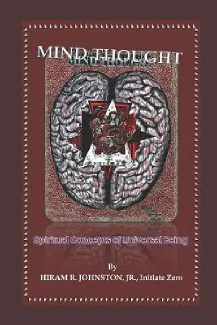 Mind Thought: Spiritual Concepts of Universal Being by Hiram R. Johnston Jr