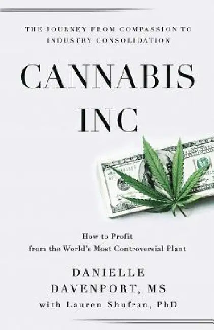 Cannabis, Inc.: The Journey from Compassion to Consolidation by Lauren Shufran Phd