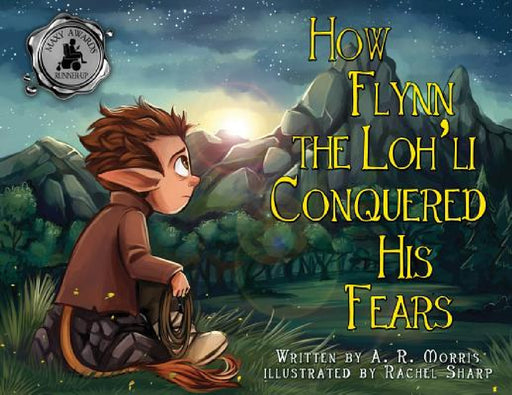 How Flynn the Loh'li Conquered His Fears by A. R. Morris, Rachel Sharp